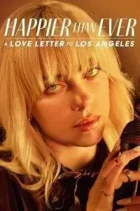 Download Happier Than Ever: A Love Letter to Los Angeles (2021) {English With Subtitles} 480p [300MB] || 720p [800MB] || 1080p [1.4GB]