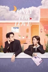 Download Only for Love (Season 1) Dual Audio (Hindi-Chinese) Msubs Web-Dl 480p [100MB] || 720p [250MB] || 1080p [490MB]