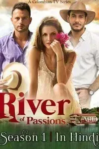 Download River of Passions (Season 1) Colombian Series {Hindi Dubbed} WeB-HD 720p [280MB]