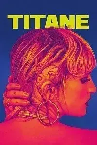 Download Titane (2021) {FRENCH With Subtitles} 480p [350MB] || 720p [750MB] || 1080p [1.9GB]
