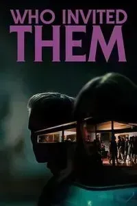 Download Who Invited Them (2022) {English With Subtitles} 480p [250MB] || 720p [650MB] || 1080p [1.35GB]